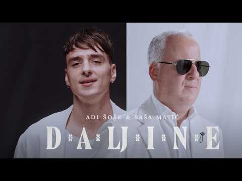 Adi Šoše & Saša Matić - Daljine (Official video)