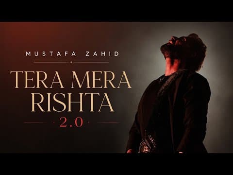 Tera Mera Rishta 2.0 - Mustafa Zahid 
